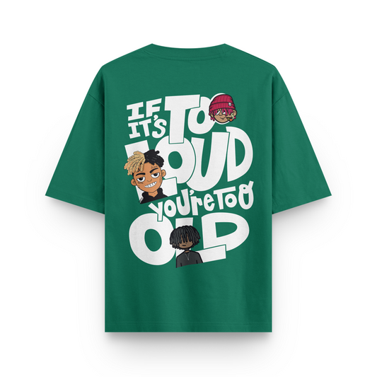 It It's Too Loud Oversized Tshirt