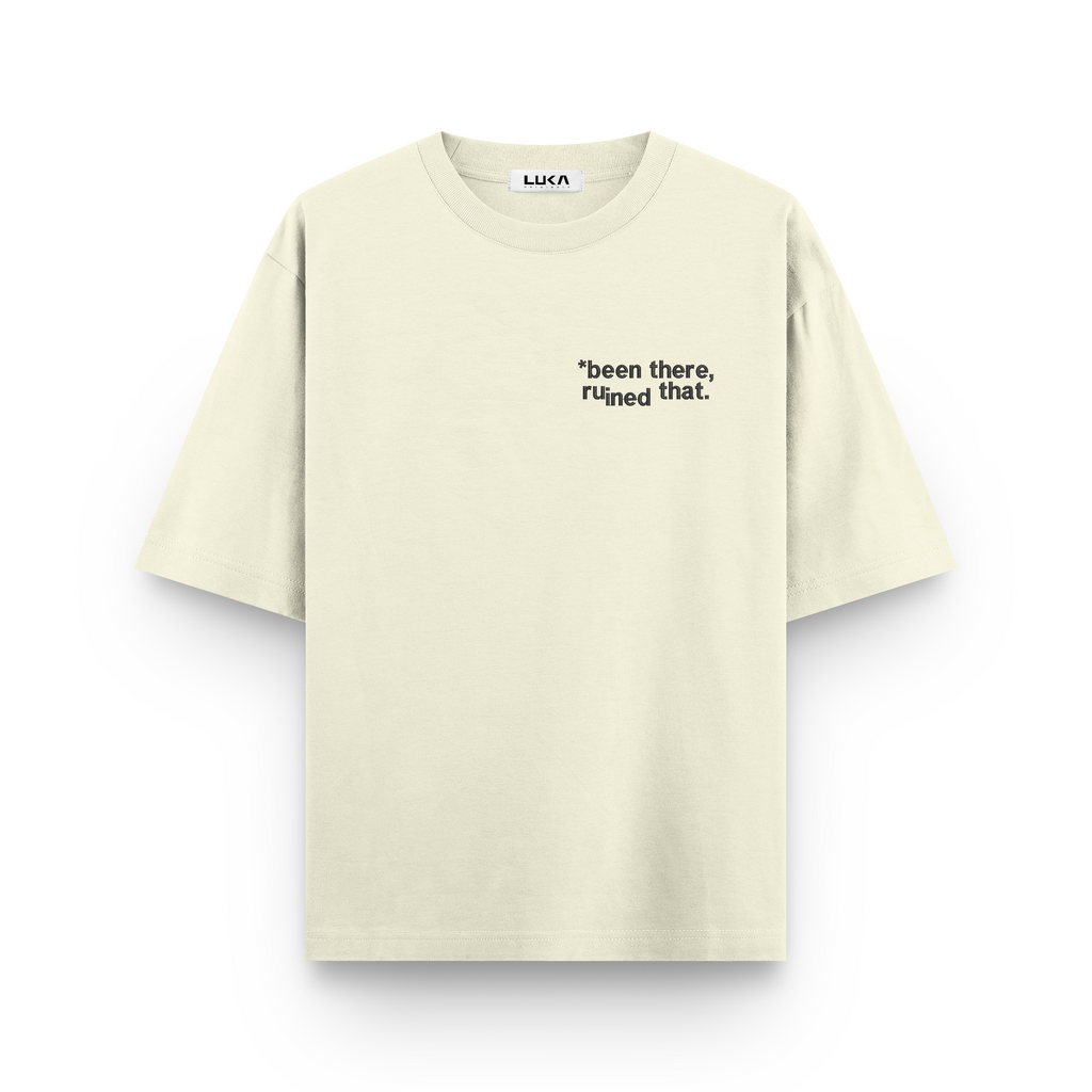 Been there, Ruined that Oversized Tshirt