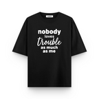 Nobody Loves Trouble As Much As I Do Oversized Tshirt Combo