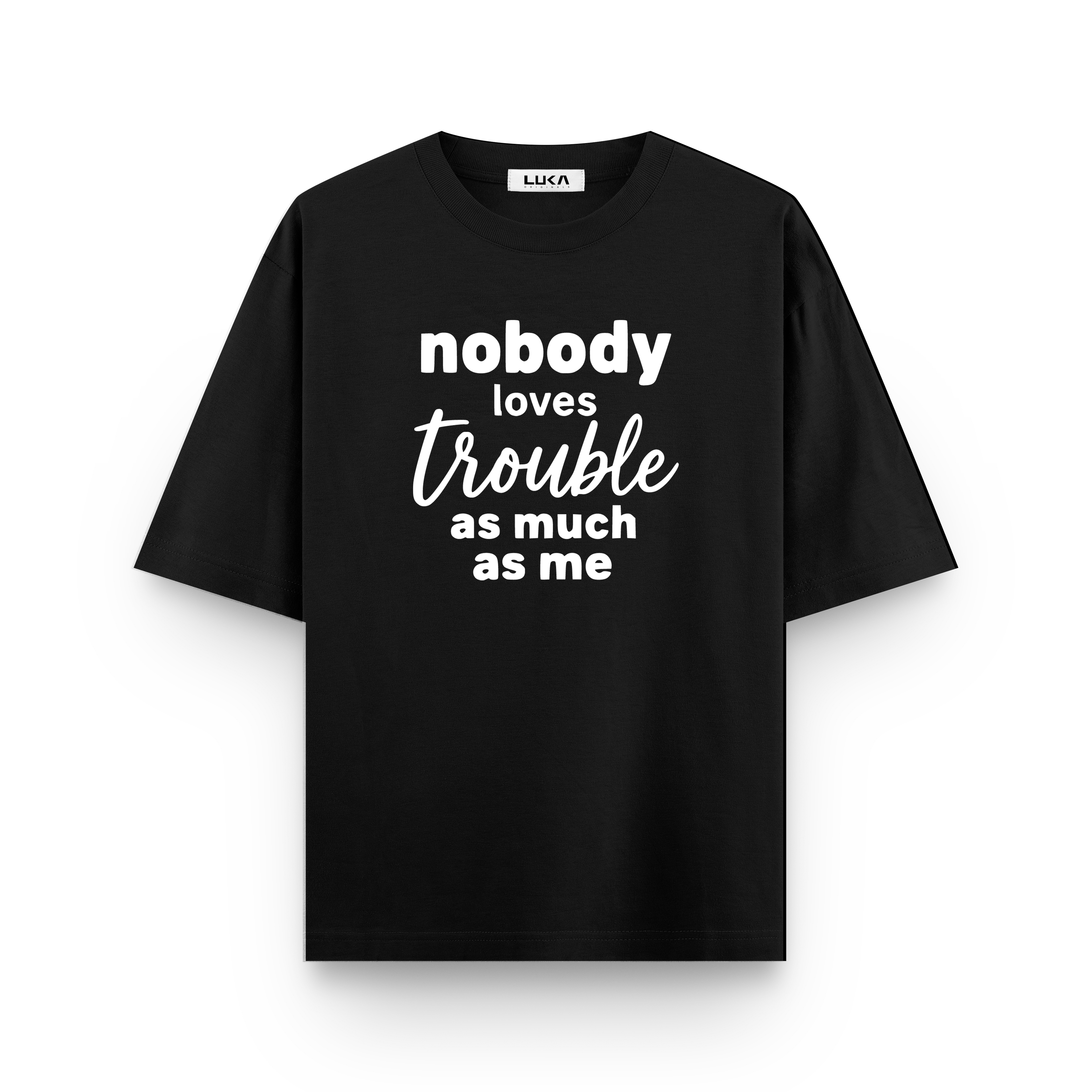 Nobody Loves Trouble As Much As I Do Oversized Tshirt Combo