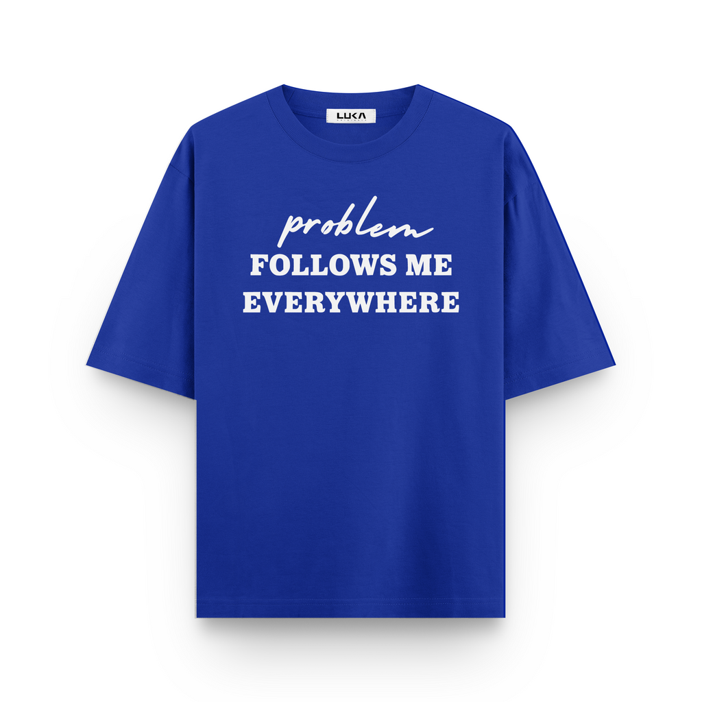 Problem Follow Me Everywhere Oversized Tshirts Combo