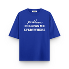 Problem Follow Me Everywhere Oversized Tshirts Combo