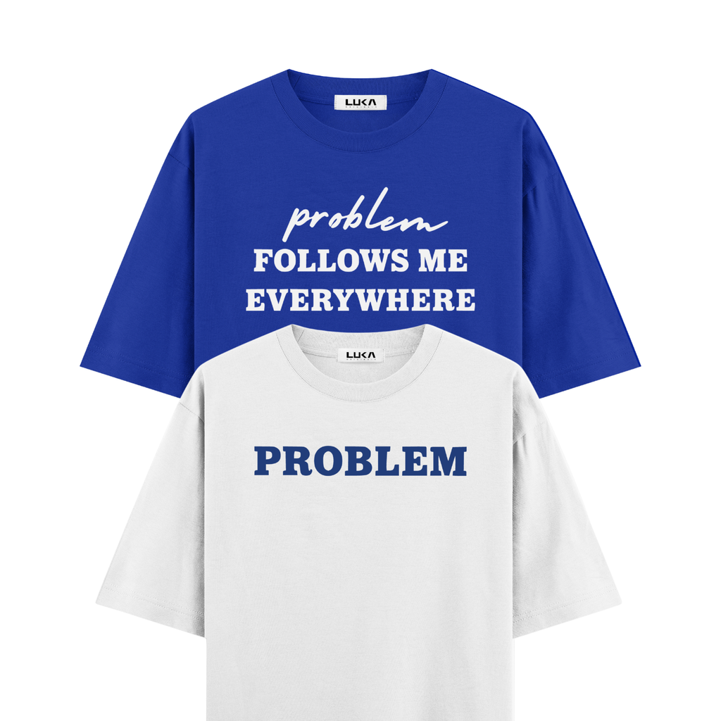 Problem Follow Me Everywhere Oversized Tshirts Combo