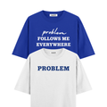 Problem Follow Me Everywhere Oversized Tshirts Combo