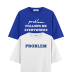 Problem Follow Me Everywhere Oversized Tshirts Combo