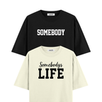 Somebody, Somebody's Life Oversized Tshirts Combo