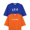 Tu Hai Toh' I'll Be Arlight Oversized Tshirts Combo