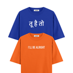 Tu Hai Toh' I'll Be Arlight Oversized Tshirts Combo