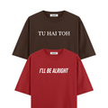 Tu Hai Toh' I'll Be Arlight Oversized Tshirts Combo