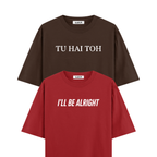 Tu Hai Toh' I'll Be Arlight Oversized Tshirts Combo