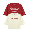 Wherever I Go, Trouble Follows Oversized Tshirt Combo