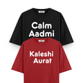 Kaleshi Aurat, Calm Aadmi Oversized Tshirt Combo