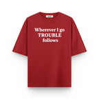 Wherever I Go, Trouble Follows Oversized Tshirt Combo